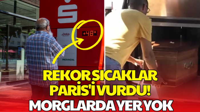 Fransa'da Sıcaklık Krizi! Paris'te Morglar Doldu